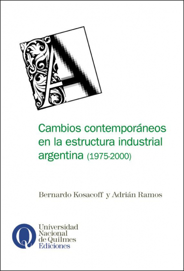 Cambios contemporáneos en la estructura industrial argentina, 1975-2000