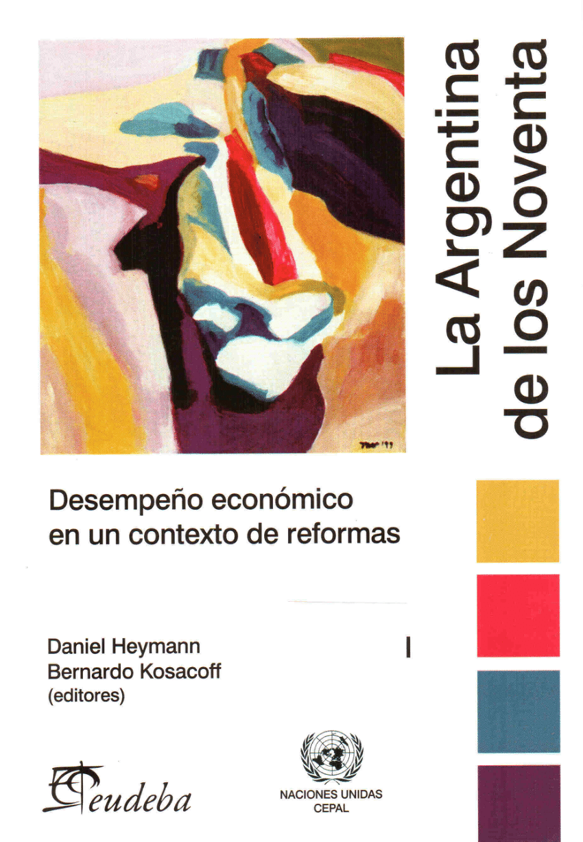 La Argentina de los Noventa. Desempeño económico en un contexto de reformas